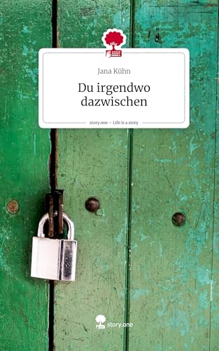 Du irgendwo dazwischen. Life is a Story - story.one: DE von story.one publishing
