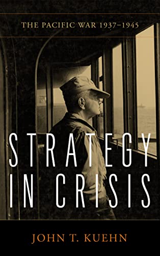 Strategy in Crisis: The Pacific War, 1937-1945 (Essentials of Strategy) von Naval Institute Press