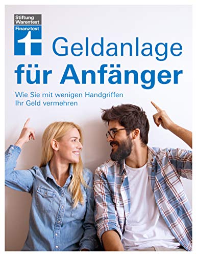 Geldanlage für Anfänger: Begriffs- und Konzepterklärungen von Banken und Sparkassen - Anlagetipps - Passende Portfolios: Wie Sie mit wenigen Handgriffen Ihr Geld vermehren Geldanlage für Anfänger: Begriffs- und Konzepterklärungen von Banken und Sparkassen - Anlagetipps - Passende Portfolios: Wie Sie mit wenigen Handgriffen Ihr Geld vermehren