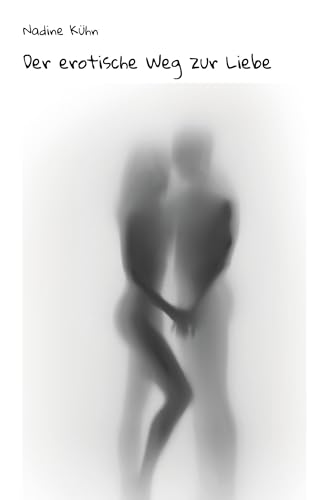 Der erotische Weg zur Liebe