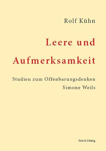 Leere und Aufmerksamkeit: Studien zum Offenbarungsdenken Simone Weils
