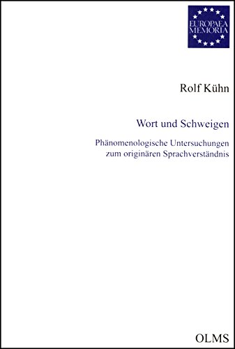 Wort und Schweigen: Phänomenologische Untersuchungen zum originären Sprachverständnis (Europaea Memoria - Reihe I: Studien)