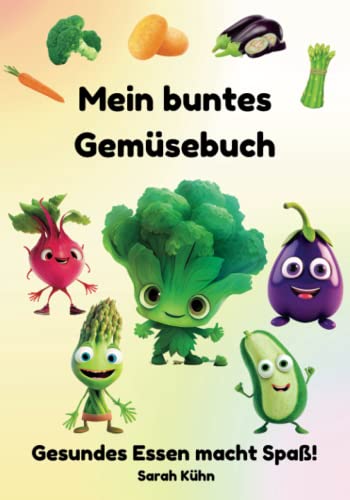 Mein buntes Gemüsebuch (Gesundes Essen macht Spaß)