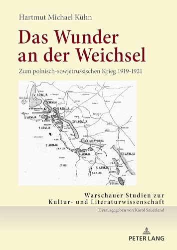 Das Wunder an der Weichsel: ¿Zum polnisch-sowjetrussischen Krieg 1919-1921 (Warschauer Studien zur Kultur- und Literaturwissenschaft, Band 18)