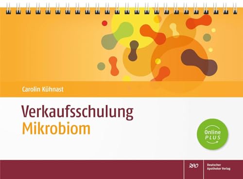 Verkaufsschulung Mikrobiom: Kompetent, produktneutral, umfassend beraten von Deutscher Apotheker Verlag