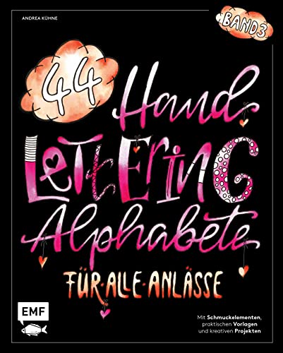 Handlettering 44 Alphabete – Für alle Anlässe – Band 3: Mit Schmuckelementen, praktischen Vorlagen und kreativen Projekten Handlettering 44 Alphabete – Für alle Anlässe – Band 3: Mit Schmuckelementen, praktischen Vorlagen und kreativen Projekten