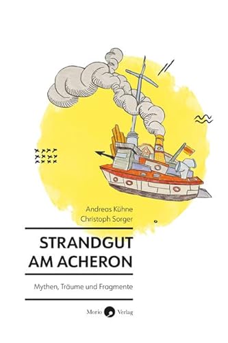 Strandgut am Acheron: Mythen, Träume und Fragmente von Morio Verlag