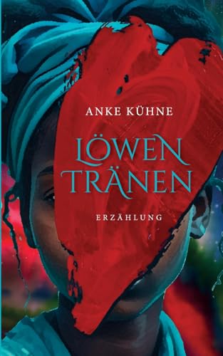 Löwentränen: Erzählung