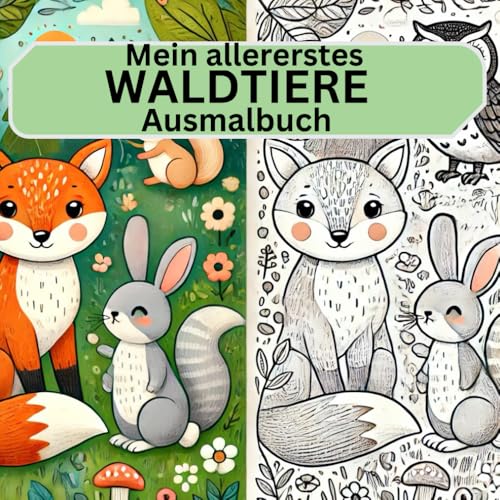 Mein allererstes WALDTIERE Ausmalbuch: Ein liebevoll gestaltetes Ausmalbuch für kleine Künstler ab 1 Jahr, mit einfachen Motiven und viel Platz für bunte Kreativität von Independently published