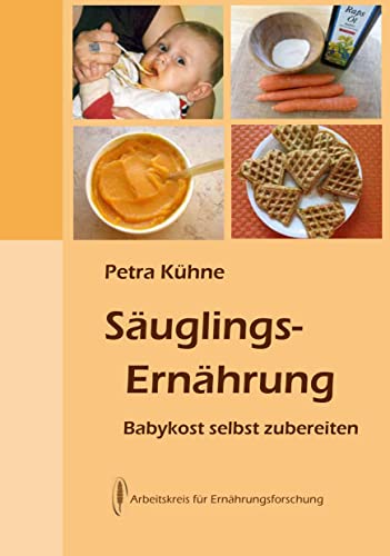 Säuglingsernährung: Babykost selbst zubereiten von Arbeitskreis f. Ernährungsforschung