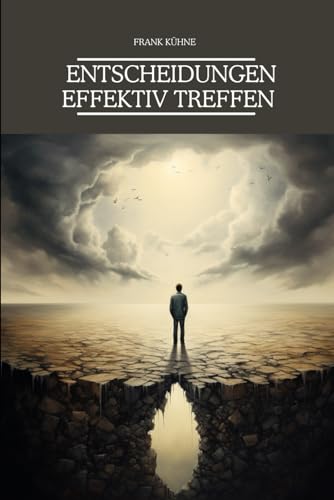 Entscheidungen Effektiv treffen Entscheidungen Effektiv treffen von Independently published