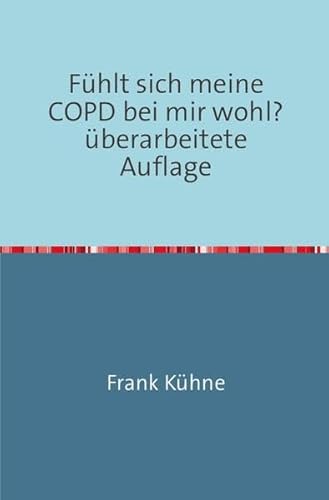 Fühlt sich meine COPD bei mir wohl?: oder.... nur nicht die Lungenflügel hängen lassen!