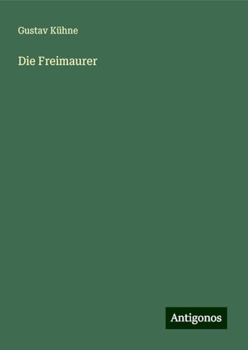 Die Freimaurer von Antigonos Verlag