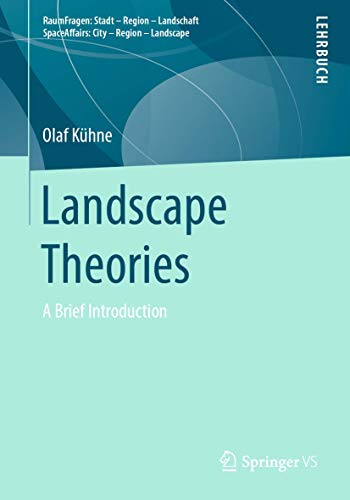 Landscape Theories: A Brief Introduction (RaumFragen: Stadt – Region – Landschaft) von Springer VS