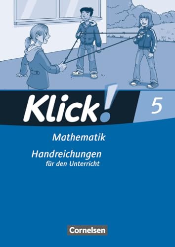 Klick! Mathematik - Mittel-/Oberstufe|NULL|Ausgabe 2009|5. Schuljahr|NULL|NULL|Handreichungen für den Unterricht|NULL Klick! Mathematik - Mittel-/Oberstufe|NULL|Ausgabe 2009|5. Schuljahr|NULL|NULL|Handreichungen für den Unterricht|NULL von Cornelsen Verlag