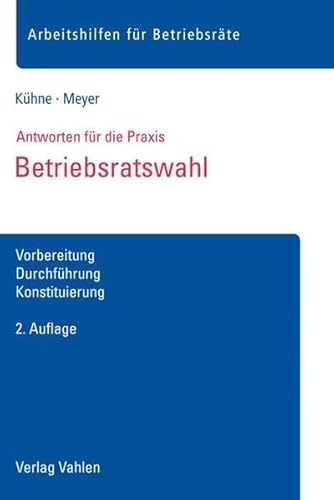 Betriebsratswahl: Vorbereitung, Durchführung, Konstituierung