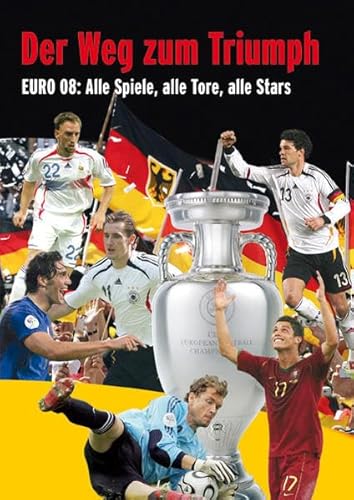 Der Weg zum Triumph: EURO 08: Alle Spiele, alle Tore, alle Stars. Deutsche Ausgabe