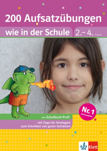 Klett 200 Aufsatzübungen wie in der Schule: Deutsch 2. - 4. Klasse (Die kleinen Lerndrachen)