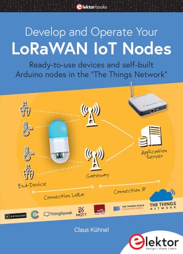 Develop and Operate Your LoRaWAN IoT Nodes: Ready-to-use devices and self-built Arduino nodes in the "The Things Network"