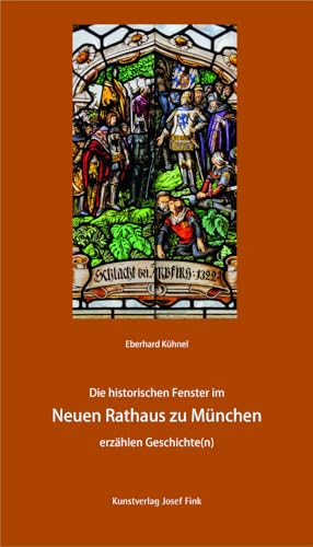 Die historischen Fenster im Neuen Rathaus zu München erzählen Geschichte(n) von Fink Kunstverlag Josef