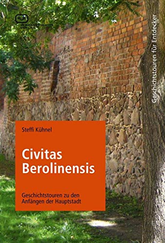 Civitas Berolinensis: Geschichtstouren zu den Anfängen der Hauptstadt von Vergangenheitsverlag