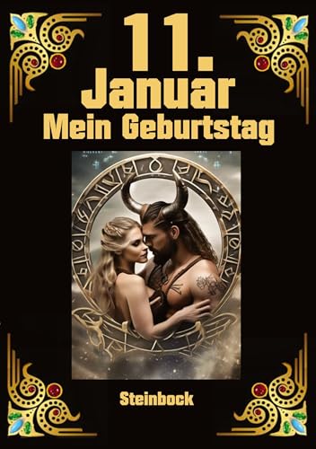 11. Januar, mein Geburtstag: Geboren im Zeichen des Steinbocks. Meine Eigenschaften und Charakterzüge, meine Stärken und Schwächen, meine Geburtstagsbegleiter und historische Ereignisse von tredition