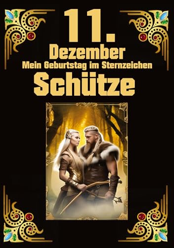 11.Dezember, mein Geburtstag: Geboren im Zeichen des Schützen. Meine Eigenschaften und Charakterzüge, meine Stärken und Schwächen, meine Geburtstagsbegleiter und historische Ereignisse von tredition