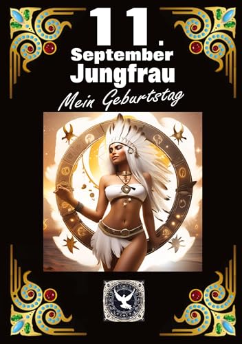 11.September, mein Geburtstag: Geboren im Zeichen der Jungfrau. Meine Eigenschaften und Charakterzüge, meine Stärken und Schwächen, meine Geburtstagsbegleiter und historische Ereignisse. 11.September, mein Geburtstag: Geboren im Zeichen der Jungfrau. Meine Eigenschaften und Charakterzüge, meine Stärken und Schwächen, meine Geburtstagsbegleiter und historische Ereignisse.