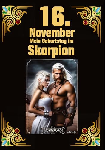 16. November, mein Geburtstag: Geboren im Zeichen des Skorpions. Meine Eigenschaften und Charakterzüge, meine Stärken und Schwächen, meine Gebutrstagsbegleiter und historische Ereignisse 16. November, mein Geburtstag: Geboren im Zeichen des Skorpions. Meine Eigenschaften und Charakterzüge, meine Stärken und Schwächen, meine Gebutrstagsbegleiter und historische Ereignisse