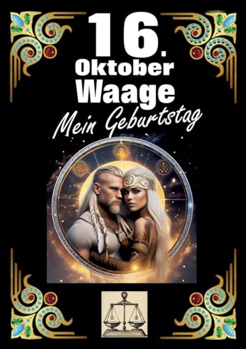 16. Oktober, mein Geburtstag: Geboren im Zeichen der Waage. Meine Eigenschaften und Charakterzüge, meine Stärken und Schwächen, meine Geburtstagsbegleiter und historische Ereignisse. 16. Oktober, mein Geburtstag: Geboren im Zeichen der Waage. Meine Eigenschaften und Charakterzüge, meine Stärken und Schwächen, meine Geburtstagsbegleiter und historische Ereignisse. von tredition