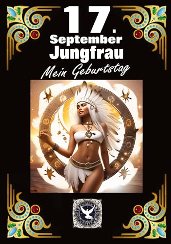 17.September, mein Geburtstag: Geboren im Zeichen der Jungfrau. Meine Eigenschaften und Charakterzüge, meine Stärken und Schwächen, meine Geburtstagsbegleiter und historische Ereignisse. 17.September, mein Geburtstag: Geboren im Zeichen der Jungfrau. Meine Eigenschaften und Charakterzüge, meine Stärken und Schwächen, meine Geburtstagsbegleiter und historische Ereignisse.