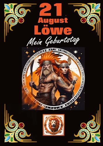 21.August, mein Geburtstag: Geboren im Zeichen des Löwen. Meine Eigenschaften und Charakterzüge, meine Stärken und Schwächen, meine Geburtstagsbegleiter und historische Ereignisse. 21.August, mein Geburtstag: Geboren im Zeichen des Löwen. Meine Eigenschaften und Charakterzüge, meine Stärken und Schwächen, meine Geburtstagsbegleiter und historische Ereignisse. von tredition