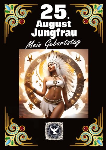 25.August, mein Geburtstag: Geboren im Zeichen der Jungfrau. Meine Eigenschaften und Charakterzüge, meine Stärken und Schwächen, meine Geburtstagsbegleiter und historische Ereignisse. 25.August, mein Geburtstag: Geboren im Zeichen der Jungfrau. Meine Eigenschaften und Charakterzüge, meine Stärken und Schwächen, meine Geburtstagsbegleiter und historische Ereignisse. von tredition