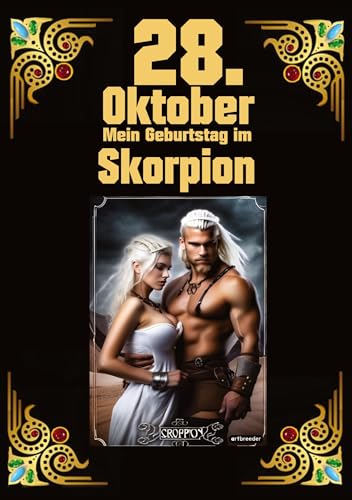 28. Oktober, mein Geburtstag: Geboren im Zeichen des Skorpions. Meine Eigenschaften und Charakterzüge, meine Stärken und Schwächen, meine Geburtstagsbegleiter und historische Ereignisse. von tredition