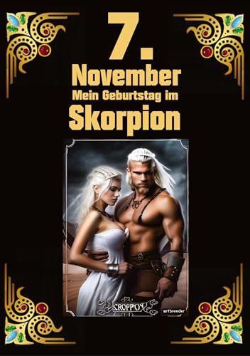 7.November, mein Geburtstag: Geboren im Zeichen des Skorpions. Meine Eigenschaften und Charakterzüge, meine Stärken und Schwächen, meine Geburtstagsbegleiter und historische Ereignisse. von tredition