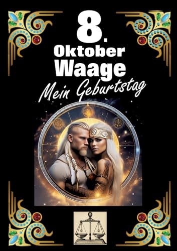 8. Oktober, mein Geburtstag: Geboren im Zeichen der Waage. Meine Eigenschaften und Charakterzüge, meine Stärken und Schwächen, meine Geburtstagsbegleiter und historische Ereignisse. 8. Oktober, mein Geburtstag: Geboren im Zeichen der Waage. Meine Eigenschaften und Charakterzüge, meine Stärken und Schwächen, meine Geburtstagsbegleiter und historische Ereignisse. von tredition