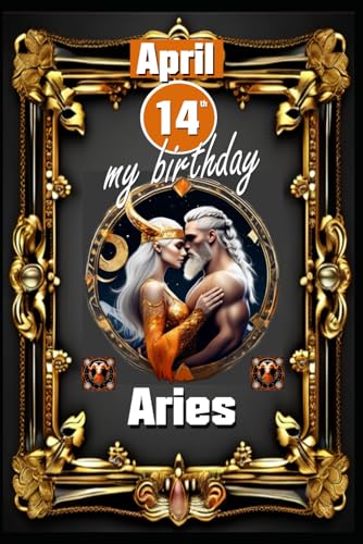 April 14th, my birthday: Born under the sign of Aries, exploring my attributes and character traits, strengths and weaknesses, alongside the ... events. (Birthday books with zodiac signs) von Independently published
