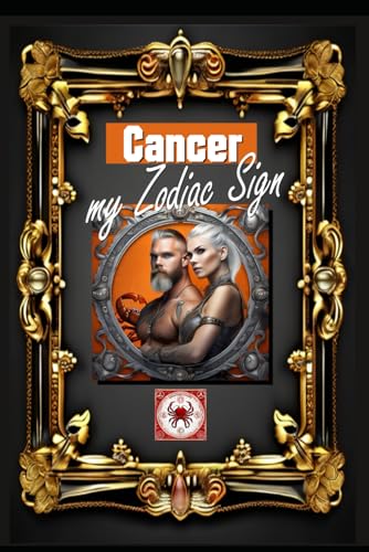 Cancer, My Zodiac Sign: Born under the sign of Cancer, exploring my attributes and character traits, strengths and weaknesses, alongside the ... events. (Birthday books with zodiac signs) von Independently published