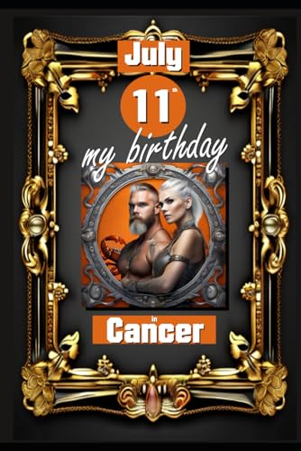 July 11th, my birthday: Born under the sign of Cancer, exploring my attributes and character traits, strengths and weaknesses, alongside the ... birthdate and significant historical events. von Independently published