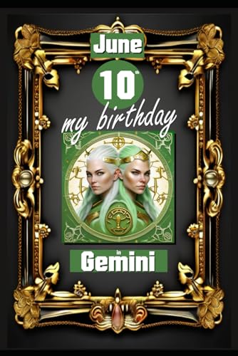 June 10th, my birthday: Born on June 10th, under the sign of Gemini, exploring my attributes and character traits, strengths and weaknesses, alongside ... events. (Birthday books with zodiac signs) von Independently published