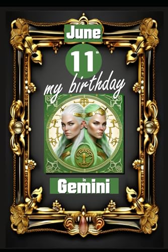 June 11th, my birthday: Born on June 11th, under the sign of Gemini, exploring my attributes and character traits, strengths and weaknesses, alongside ... events. (Birthday books with zodiac signs) von Independently published