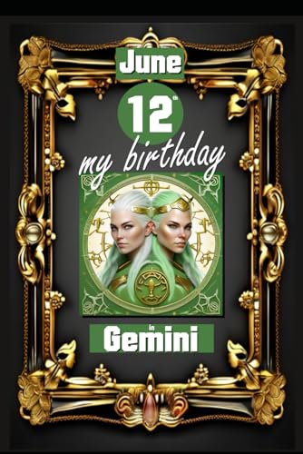 June 12th, my birthday: Born on June 12th, under the sign of Gemini, exploring my attributes and character traits, strengths and weaknesses, alongside ... events. (Birthday books with zodiac signs) von Independently published