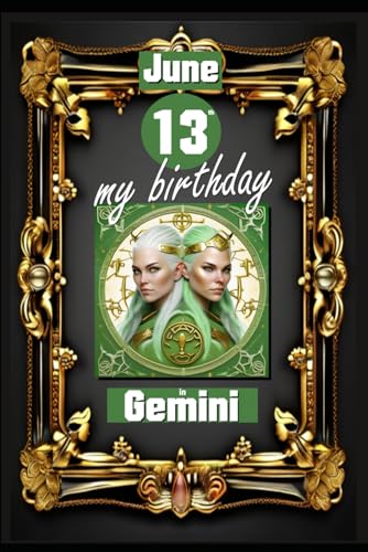 June 13th, my birthday: Born on June 13th, under the sign of Gemini, exploring my attributes and character traits, strengths and weaknesses, alongside ... events. (Birthday books with zodiac signs) von Independently published