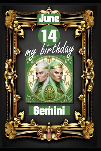 June 14th, my birthday: Born on June 14th, under the sign of Gemini, exploring my attributes and character traits, strengths and weaknesses, alongside ... events. (Birthday books with zodiac signs) von Independently published