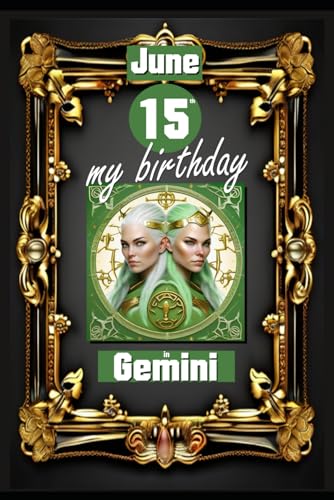 June 15th, my birthday: Born on June 15th, under the sign of Gemini, exploring my attributes and character traits, strengths and weaknesses, alongside ... events. (Birthday books with zodiac signs) von Independently published