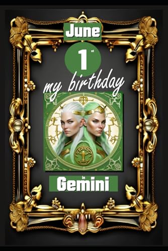 June 1st, my birthday: Born on June 1st, under the sign of Gemini, exploring my attributes and character traits, strengths and weaknesses, alongside ... events. (Birthday books with zodiac signs) von Independently published