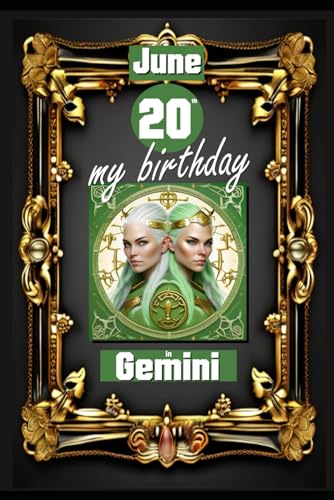 June 20th, my birthday: Born under the sign of Gemini, exploring my attributes and character traits, strengths and weaknesses, alongside the ... events. (Birthday books with zodiac signs) von Independently published