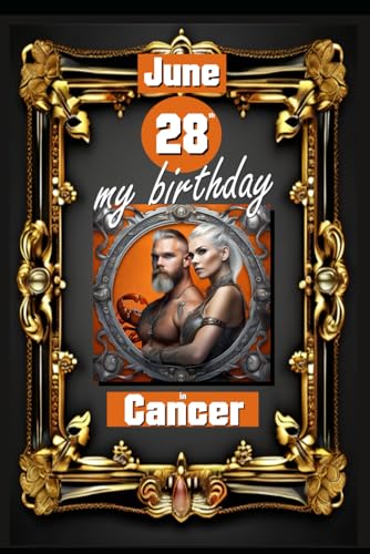 June 28th, my birthday: Born under the sign of Cancer, exploring my attributes and character traits, strengths and weaknesses, alongside the ... events. (Birthday books with zodiac signs) von Independently published