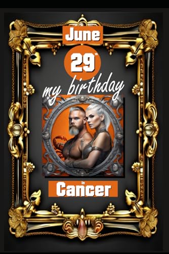 June 29th, my birthday: Born under the sign of Cancer, exploring my attributes and character traits, strengths and weaknesses, alongside the ... events. (Birthday books with zodiac signs) von Independently published