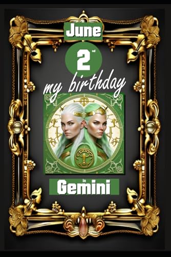 June 2nd, my birthday: Born on June 2nd, under the sign of Gemini, exploring my attributes and character traits, strengths and weaknesses, alongside ... events. (Birthday books with zodiac signs) von Independently published